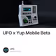 UFO x Yup Mobile Beta