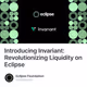 Introducing Invariant: Revolutionizing Liquidity on Eclipse