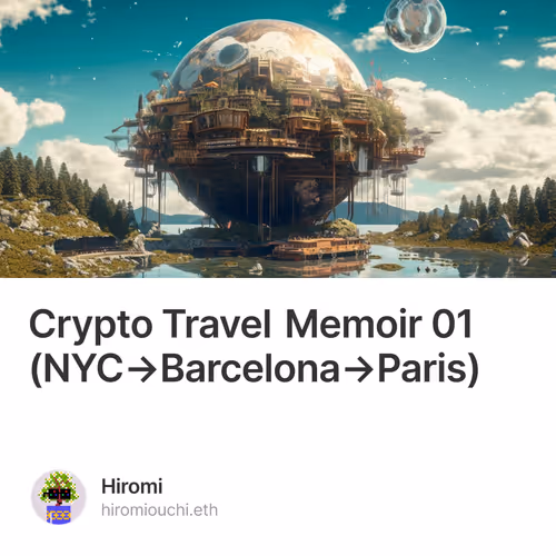 Crypto Travel Memoir 01 (NYC→Barcelona→Paris)