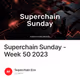 Superchain Sunday - Week 50 2023