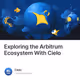 Exploring the Arbitrum Ecosystem With Cielo