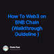 How To Web3 on BNB Chain Walkthrough Guideline