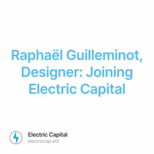 Raphaël Guilleminot, Designer: Joining Electric Capital