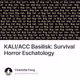 KALI/ACC Basilisk: Survival Horror Eschatology