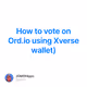 How to vote on Ord.io using Xverse wallet)