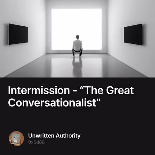 Intermission - “The Great Conversationalist”