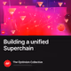 Building a unified Superchain