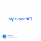 My super NFT