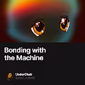 Bonding with the Machine