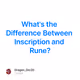 What's the Difference Between Inscription and Rune?
