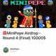 🚨MiniPepe Airdrop - Round 4 (Final) 10000$