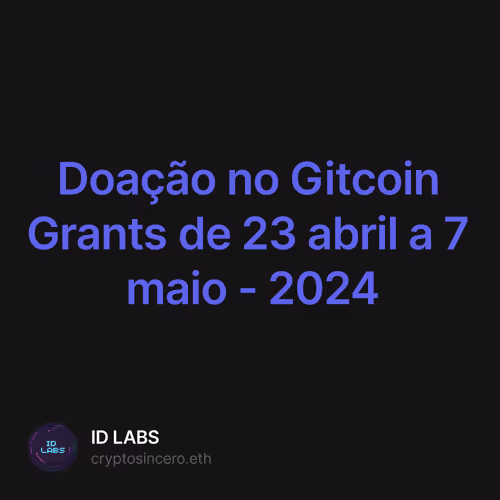Doação no Gitcoin Grants de 23 abril a 7 maio - 2024