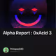 Alpha Report : 0xAcid 3