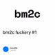 bm2c fuckery #1