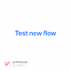 Test new flow
