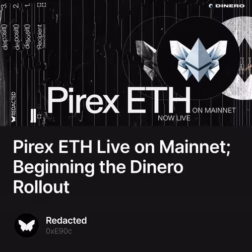 Pirex ETH Live on Mainnet; Beginning the Dinero Rollout