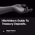Hitchhikers Guide To Treasury Deposits.