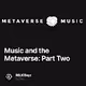 Music and the Metaverse: Part Two