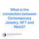 What is the connection between Contemporary Jewelry, NFT and Web3?