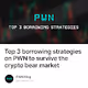 Top 3 borrowing strategies on PWN to survive the crypto bear market