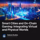 Smart Cities and On-Chain Gaming: Integrating Virtual and Physical Worlds
