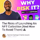 The Risks of Launching An NFT Collection (And How To Avoid Them) ⚠️ 💎 🦍