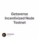 Getaverse Incentivized Node Testnet