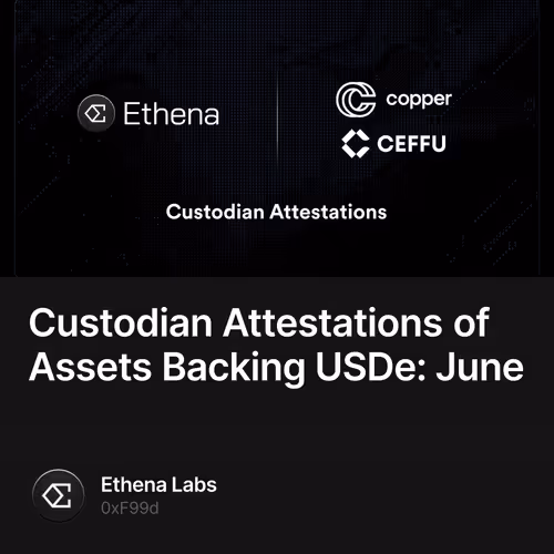 Custodian Attestations of Assets Backing USDe: June