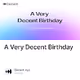 A Very Decent Birthday