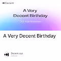 A Very Decent Birthday