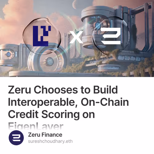 Zeru Chooses to Build Interoperable, On-Chain Credit Scoring on EigenLayer