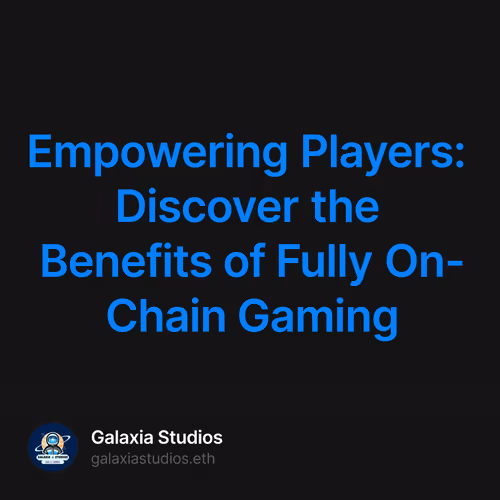 Empowering Players: Discover the Benefits of Fully On-Chain Gaming