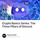 Crypto Basics Series: The Three Pillars of Discord