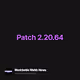 Patch 2.20.64