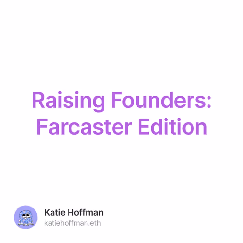 Raising Founders: Farcaster Edition