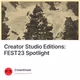 Creator Studio Editions: FEST23 Spotlight