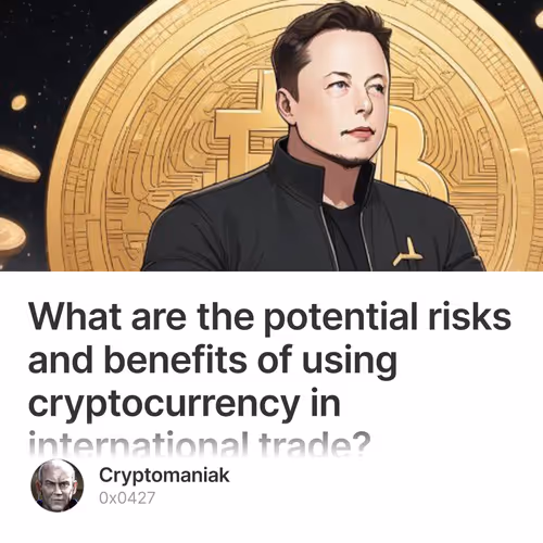 What are the potential risks and benefits of using cryptocurrency in international trade?