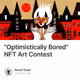 "Optimistically Bored" NFT Art Contest
