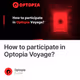 How to participate in Optopia Voyage?