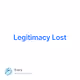 Legitimacy Lost