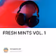 FRESH MINTS VOL. 1