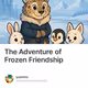The Adventure of Frozen Friendship