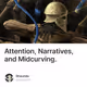 Attention, Narratives, and Midcurving.