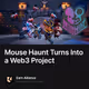 Mouse Haunt Turns Into a Web3 Project