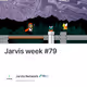 Jarvis week #79