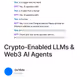 Crypto-Enabled LLMs & Web3 AI Agents