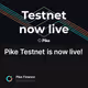 Pike Testnet is now live!