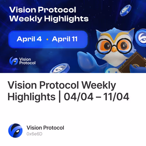 Vision Protocol Weekly Highlights | 04/04 – 11/04