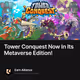 Tower Conquest Now In Its Metaverse Edition!