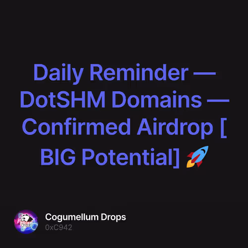 Daily Reminder — DotSHM Domains — Confirmed Airdrop [BIG Potential] 🚀